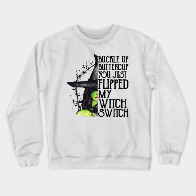 Buckle Up Buttercup You Just Flipped My Witch Switch Crewneck Sweatshirt by cobiepacior